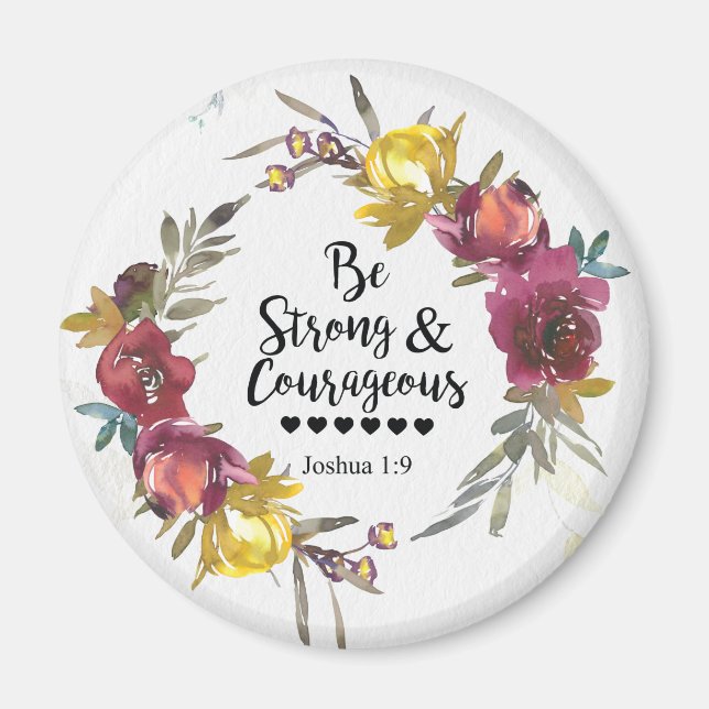 Joshua 1:9 Be Strong and Courageous Floral Wreath Magnet (Front)