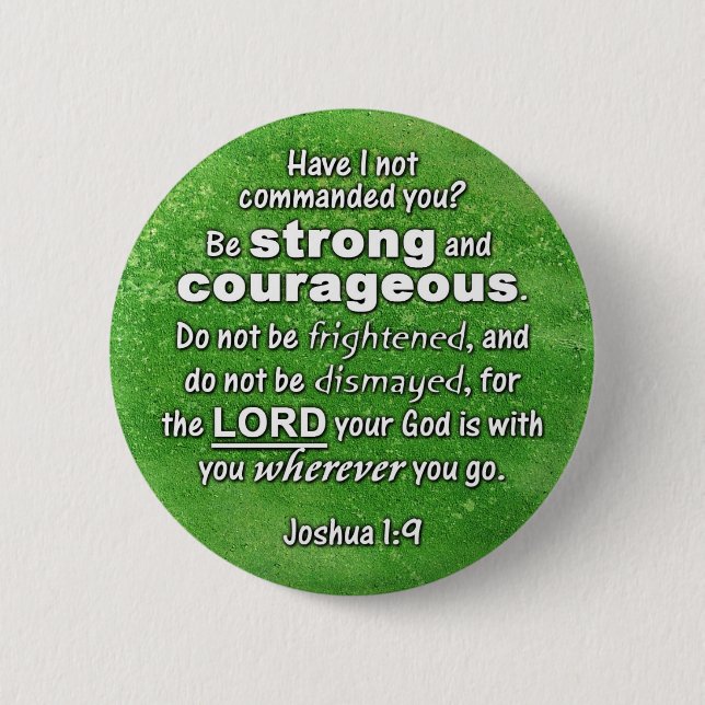 Joshua 1:9 Be Strong & Courageous Bible Verse 2 Inch Round Button (Front)