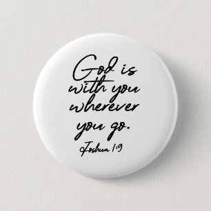 Joshua 1-9 God is with you wherever you go 2 Inch Round Button