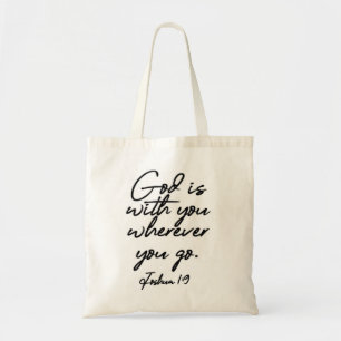 Joshua 1-9 God is with you wherever you go Tote Bag