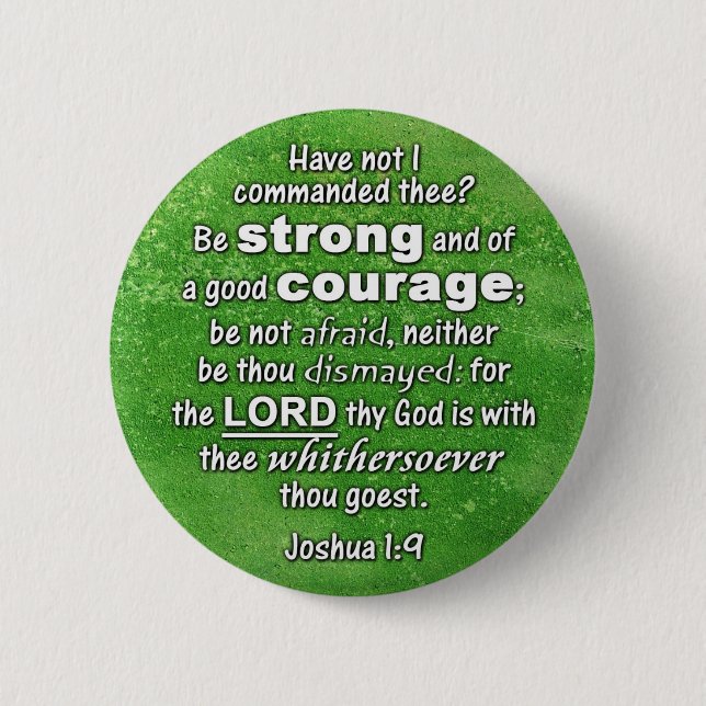 Joshua 1:9 KJV - Be Strong & of Good Courage 2 Inch Round Button (Front)