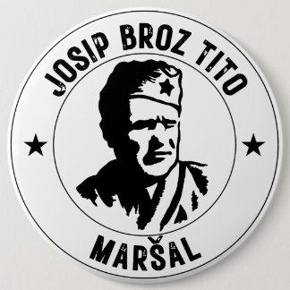 Josip Broz Tito Maršal 6 Inch Round Button
