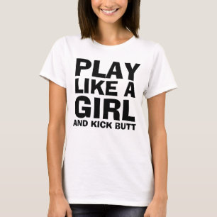 JOUER COMME UNE FILLE, T-shirts KICK BUTT