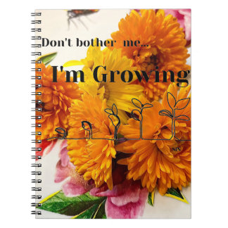 Journal des fleurs "Ne me dérange pas, je grandis"