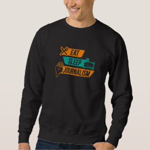 Journalism Eat Sleep Journalist News Writer Column Sweatshirt