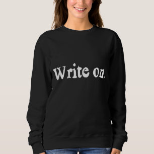 Journalist Autor Writer Write On Book Journalist Sweatshirt