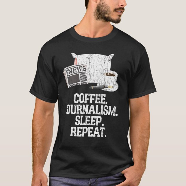 Journalist Coffee Journalism Sleep Repeat Graphic T-Shirt (Front)