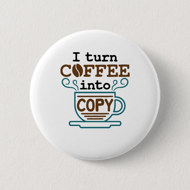 Journalist I Turn Coffee Into Copy 2 Inch Round Button (Front)