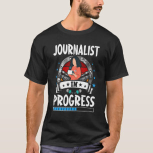 Journalist In Progress Trainee Student T-Shirt