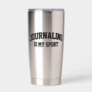 Journalling Is My Sport  Insulated Tumbler