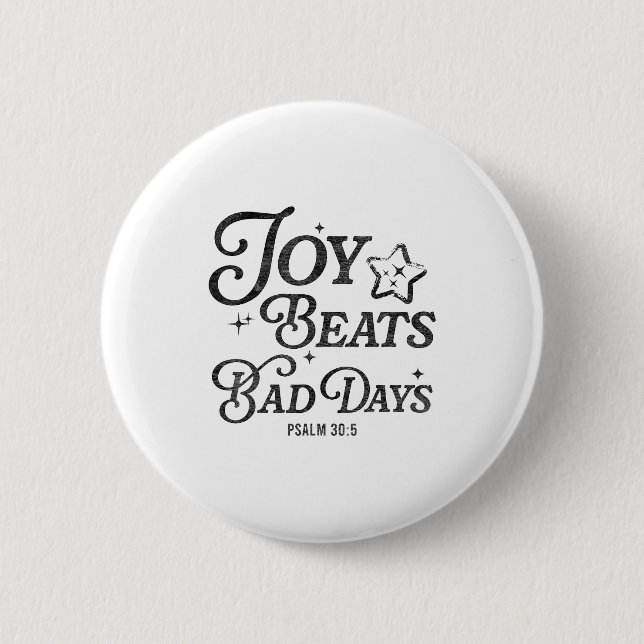 Joy Beats Bad Days Psalm 30_5 Uplifting Christian  2 Inch Round Button (Front)