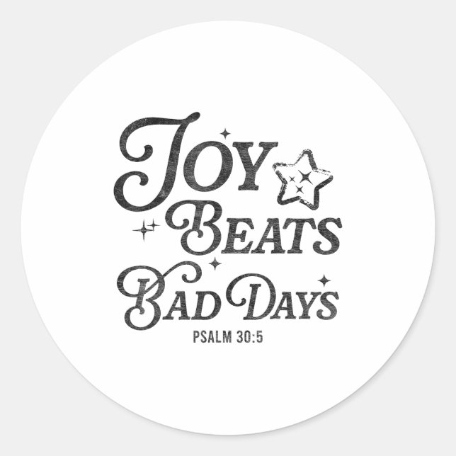 Joy Beats Bad Days Psalm 30_5 Uplifting Christian  Classic Round Sticker (Front)
