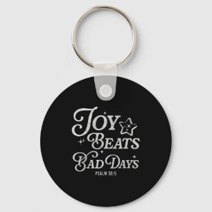 Joy Beats Bad Days Psalm 30_5 Uplifting Christian  Keychain