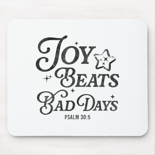 Joy Beats Bad Days Psalm 30_5 Uplifting Christian  Mouse Pad (Front)