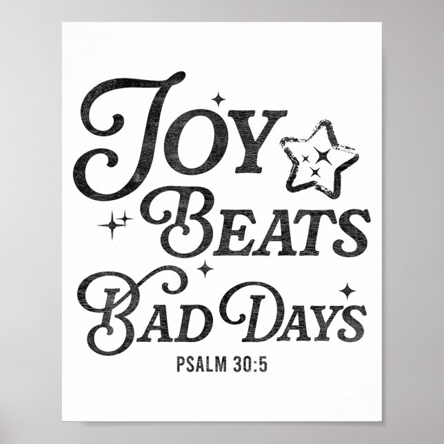 Joy Beats Bad Days Psalm 30_5 Uplifting Christian  Poster (Front)