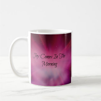 Joy Comes In The Morning Coffee Mug