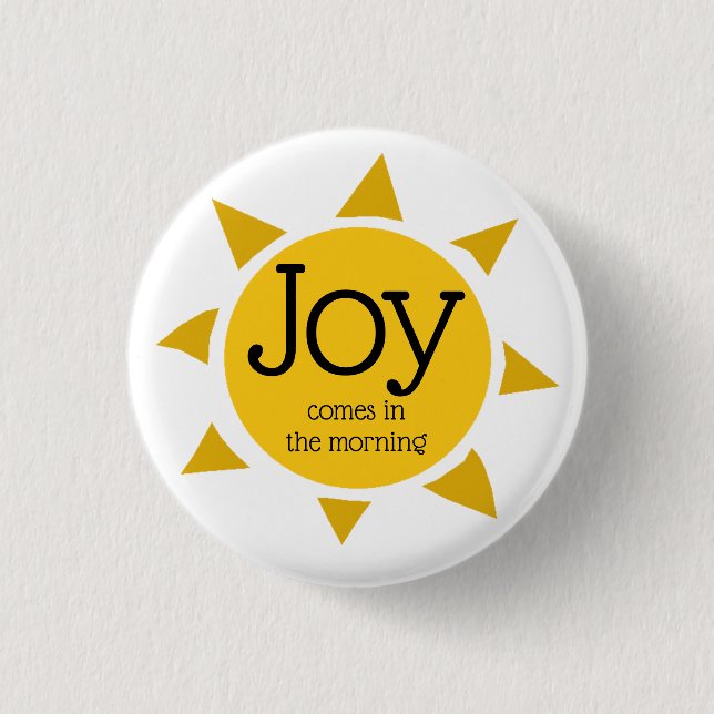 JOY COMES IN THE MORNING Psalm 30:5 Christian 1 Inch Round Button (Front)