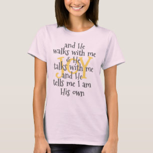 Joy: He Walks with Me & Talks with Me Christian T-Shirt