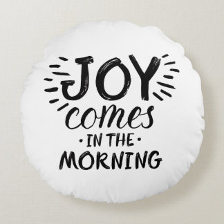 Joy in the Morning Christian Quotes About Joy God Round Pillow