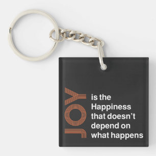 Joy Is the Happiness That Doesn’t Depend on What H Keychain