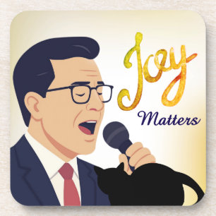 Joy Matters Stephen Colbert Singing Meme Coaster