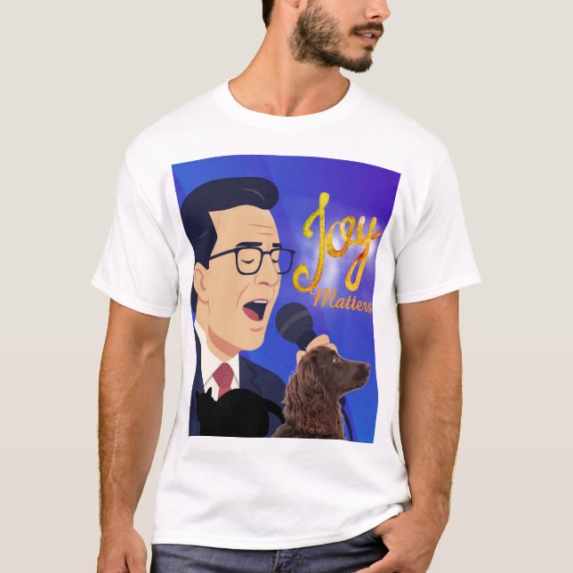 Joy Matters Stephen Colbert Singing Meme T-Shirt (Front)