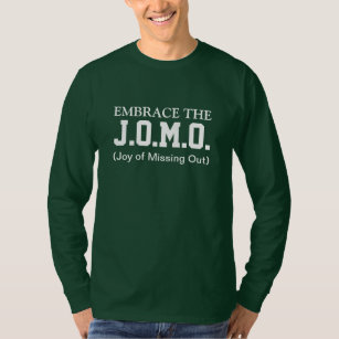 Joy of Missing Out   JOMO T-Shirt