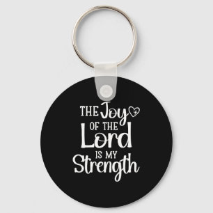 Joy Of The Lord Is My Strength Keychain