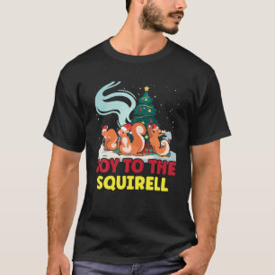 Joy To The Squirrel Christmas Santa Elf Reindeer X T-Shirt