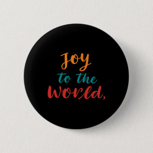 Joy To The World T Shirt  2 Inch Round Button