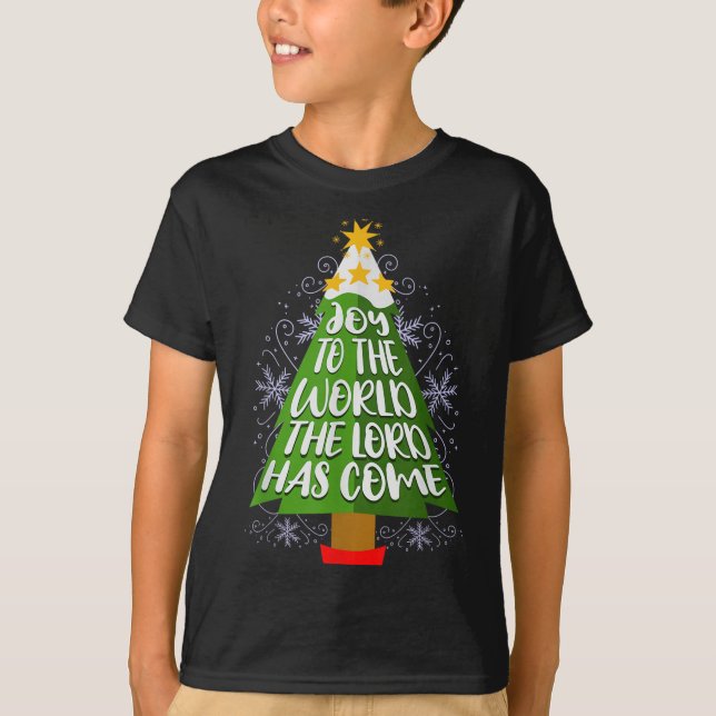 Joy To The World The Lord Has Come Christian Chris T-Shirt (Front)