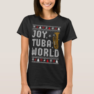 Joy Tuba World Funny Music Lover Ugly Christmas Sw T-Shirt