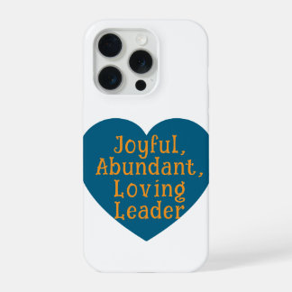 Joyful, Abundant, Loving Leader Phonecase iPhone 15 Pro Case