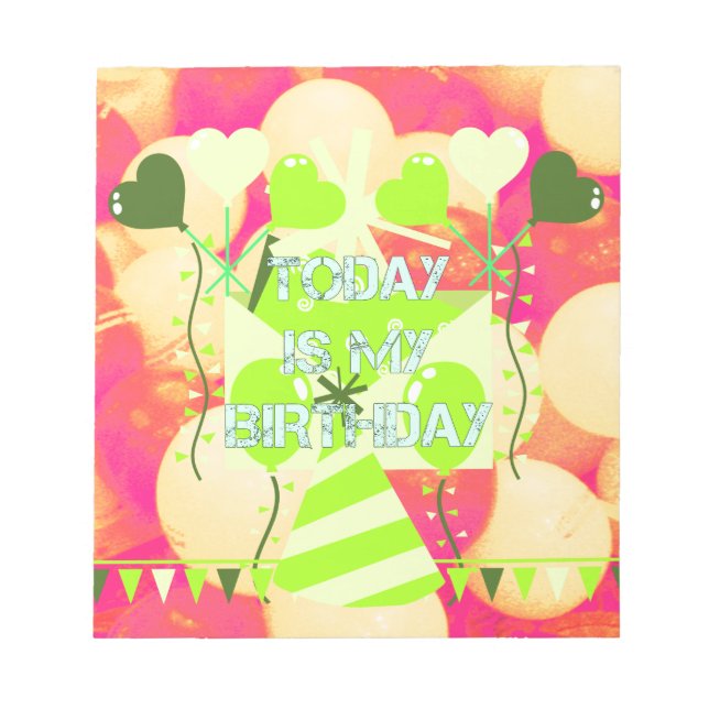 Joyful  Celebration Design: Today is My Birthday Notepad (Front)
