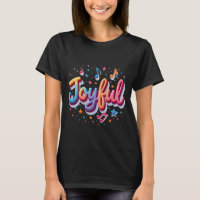 Joyful T-Shirt – Positive Affirmation Tee Design
