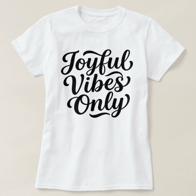 Joyful Vibes Typography T-Shirt (Design Front)