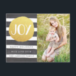 Joyous Stripes Holiday Photo Postcard<br><div class="desc">Black watercolor stripes with a gold foil like circle,  reading JOY. Easy to customize! Stylish,  bright,  simple - perfect!  Product does not contain actual gold foil.  The template image is protected by copyright.  Any other use is strictly prohibited.</div>