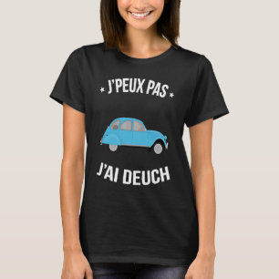 J'peux pas j'ai Deuch  Les milles excuses Humour T-Shirt