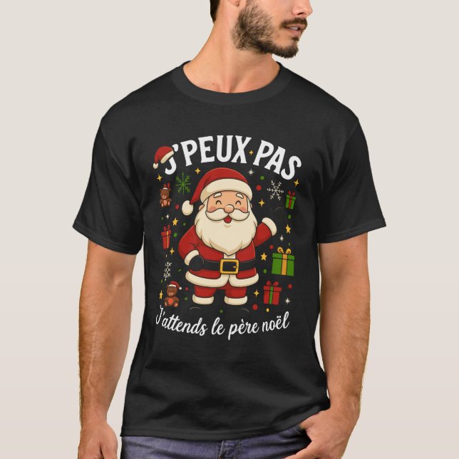 J'peux pas J'attends Le Père Noël pull noel T-Shirt (Front)