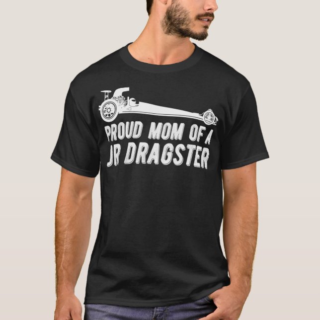 Jr Dragster Mom Drag Racing Mother Of Drag Racer T-Shirt (Front)