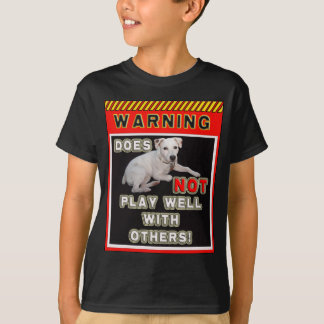 JRT WARNING - DOES NOT PLAY WELL WITH OTHERS! T-Shirt