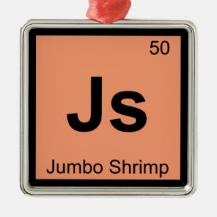 Js - Jumbo Shrimp Chemistry Periodic Table Symbol Metal Ornament