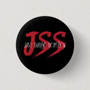 JSS Just Survive Somehow 1 Inch Round Button