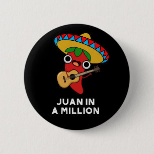 Juan In A Million Funny Mexican Chilli Pun Dark BG 2 Inch Round Button