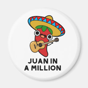 Juan In A Million Funny Mexican Chilli Pun Magnet