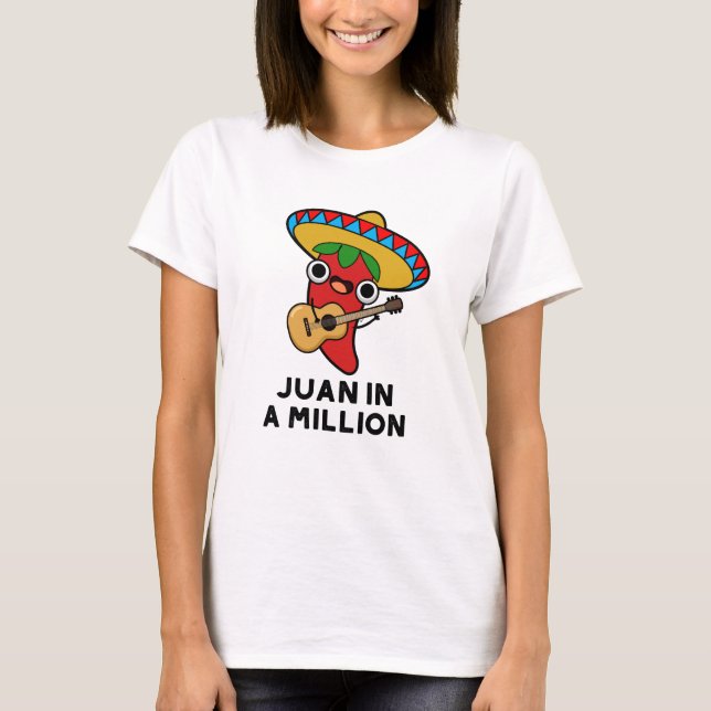 Juan In A Million Funny Mexican Chilli Pun  T-Shirt (Front)
