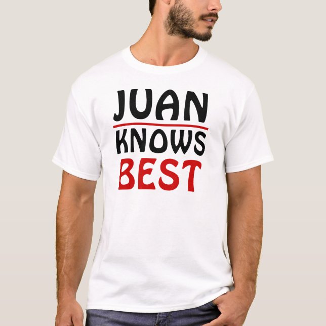 Juan Knows Best T-Shirt (Front)