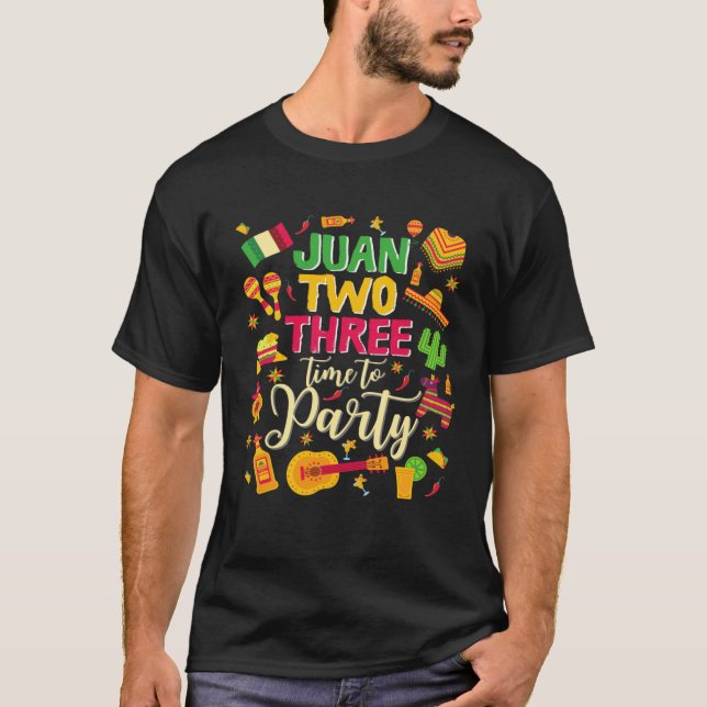 Juan two three time to party  mexican cinco de may T-Shirt (Front)
