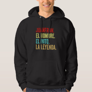 Juanfran El Hombre El Mito La Leyenda Regalo Para  Hoodie