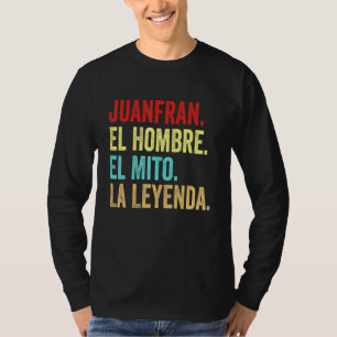 Juanfran El Hombre El Mito La Leyenda Regalo Para T-Shirt